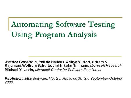 Automating Software Testing Using Program Analysis -Patrice Godefroid, Peli de Halleux, Aditya V. Nori, Sriram K. Rajamani,Wolfram Schulte, and Nikolai.