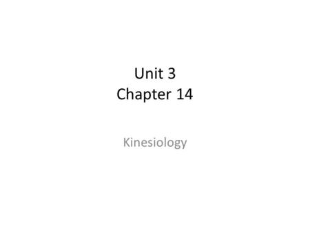 Unit 3 Chapter 14 Kinesiology.