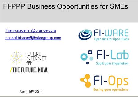 FI-PPP Business Opportunities for SMEs  April, 16 th 2014.