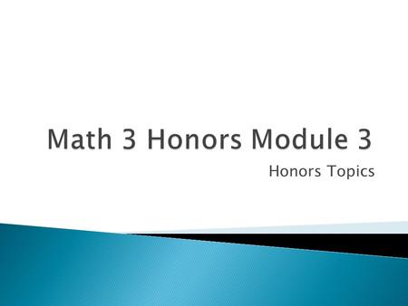Honors Topics.  You learned how to factor the difference of two perfect squares:  Example:  But what if the quadratic is ? You learned that it was.