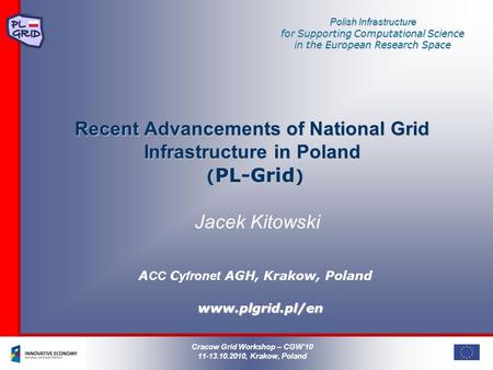Polish Infrastructure for Supporting Computational Science in the European Research Space Recent Advancements of National Grid Infrastructure in Poland.