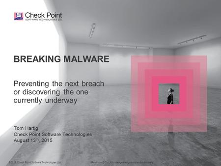 ©2015 Check Point Software Technologies Ltd. 1 [Restricted] ONLY for designated groups and individuals Preventing the next breach or discovering the one.