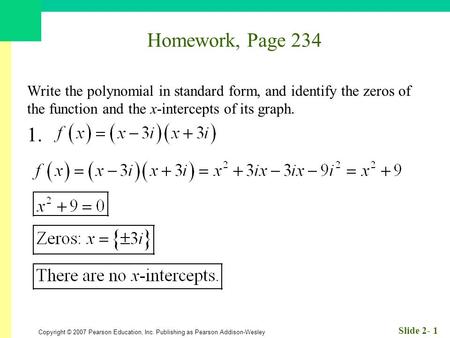 Copyright © 2007 Pearson Education, Inc. Publishing as Pearson Addison-Wesley Slide 2- 1 Homework, Page 234 Write the polynomial in standard form, and.