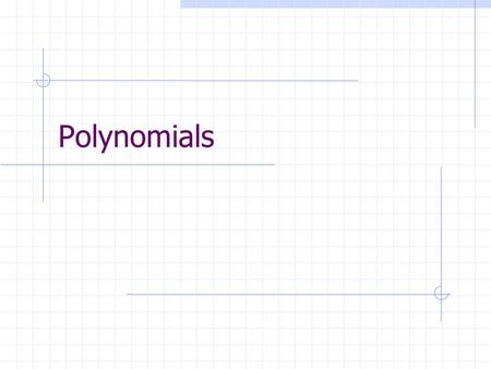 Polynomials. 2 Content Evaluation Root finding Root Bracketing Interpolation Resultant.