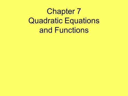 Chapter 7 Quadratic Equations and Functions