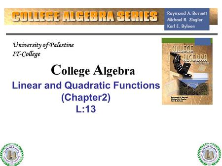 C ollege A lgebra Linear and Quadratic Functions (Chapter2) L:13 1 University of Palestine IT-College.