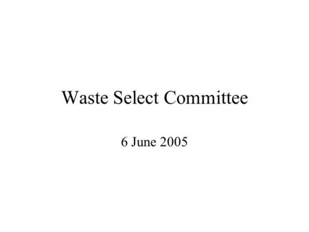 Waste Select Committee 6 June 2005. Introduction 1 Waste Select Committee Report - Recycling In Norwich: 25 th January 2005 -Recommendations endorsed.