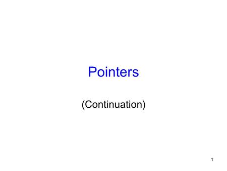Pointers (Continuation) 1. Data Pointer A pointer is a programming language data type whose value refers directly to (points to) another value stored.