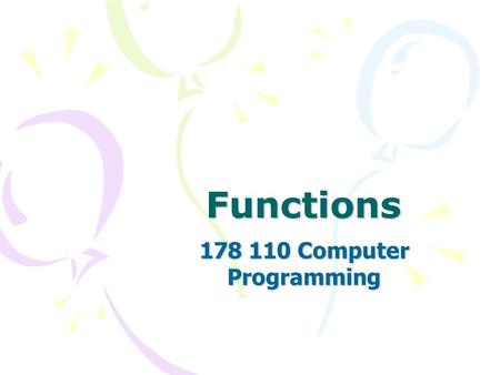 Functions 178 110 Computer Programming. 2 Top-down design using Functions A program was produced which entered the hours worked and an hourly rate of.