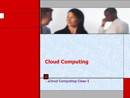 Cloud Computing Cloud Computing Class-1. Introduction to Cloud Computing In cloud computing, the word cloud (also phrased as the cloud) is used as a.