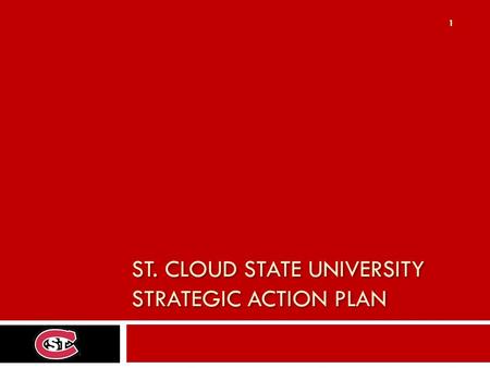 ST. CLOUD STATE UNIVERSITY STRATEGIC ACTION PLAN 1.