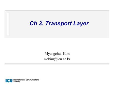 Ch 3. Transport Layer Myungchul Kim