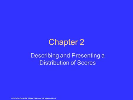 Describing and Presenting a Distribution of Scores