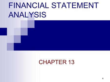 1 FINANCIAL STATEMENT ANALYSIS CHAPTER 13. Fundamental Analysis Finance (chapter 12): Valuation techniques  Dividend discount model, P/E ratio  Need.