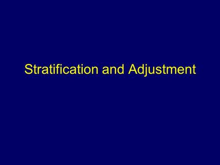 Stratification and Adjustment