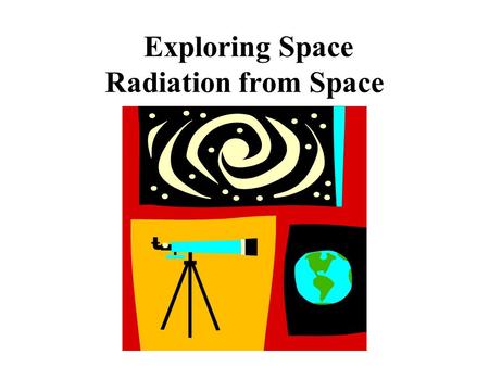 Exploring Space Radiation from Space. Energy travels through space in the form of waves. Mechanical waves cannot travel through empty space. A sound wave.