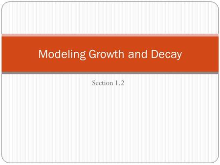 Modeling Growth and Decay