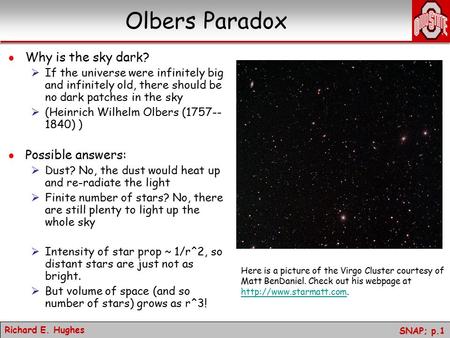 Olbers Paradox Why is the sky dark? Possible answers: