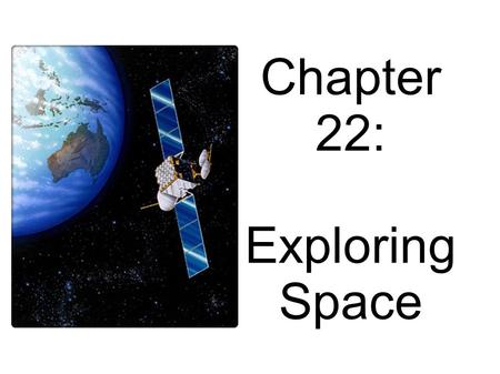 Chapter 22: Exploring Space. When you look at a star, the light that you see left the star many years ago. Although light travels fast, distances between.
