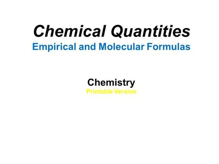 Chemical Quantities Empirical and Molecular Formulas Chemistry Printable Version.