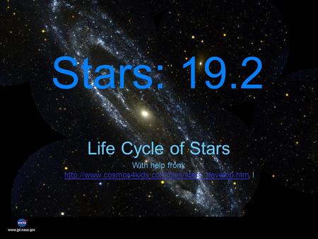 Stars: 19.2 Life Cycle of Stars With help from:  l