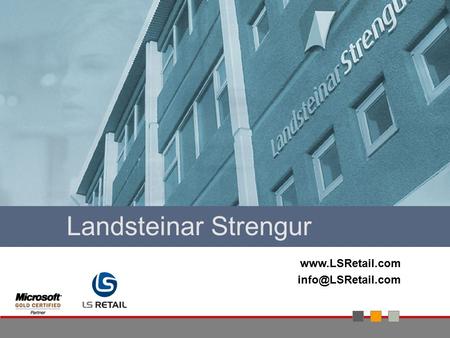 Landsteinar Strengur www.LSRetail.com info@LSRetail.com.