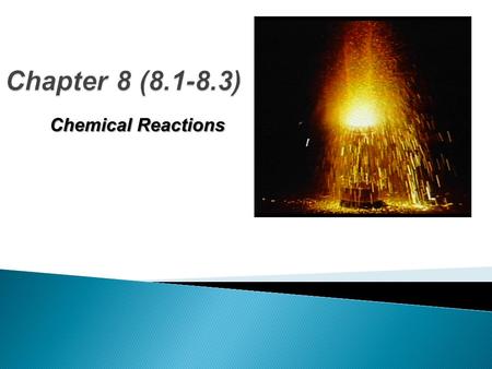 Chapter 8 (8.1-8.3) Chemical Reactions.