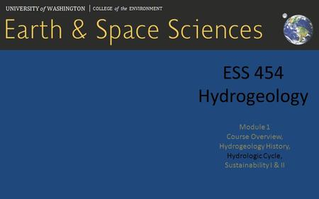 ESS 454 Hydrogeology Module 1 Course Overview, Hydrogeology History,