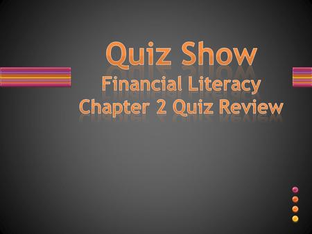 Quiz Show Financial Literacy Chapter 2 Quiz Review