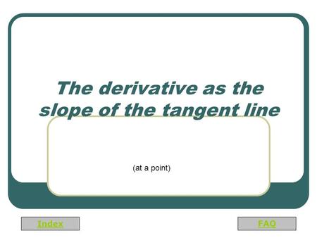 The derivative as the slope of the tangent line