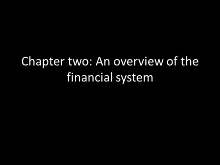 Chapter two: An overview of the financial system