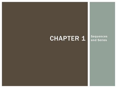 Sequences and Series CHAPTER 1. Chapter 1: Sequences and Series 1.1 – ARITHMETIC SEQUENCES.