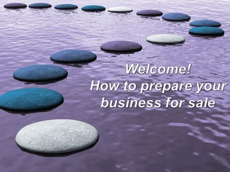 Welcome! “The 11 commandments to selling your business for all it’s worth”
