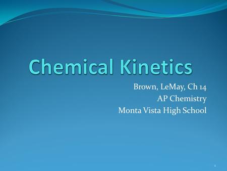 Brown, LeMay, Ch 14 AP Chemistry Monta Vista High School