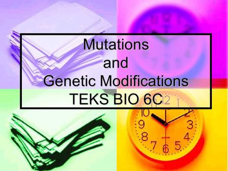 Mutations and Genetic Modifications TEKS BIO 6C