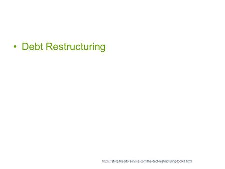 Debt Restructuring https://store.theartofservice.com/the-debt-restructuring-toolkit.html.
