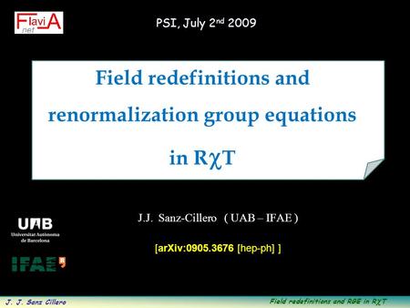 Field redefinitions and RGE in R  T J. J. Sanz Cillero Field redefinitions and renormalization group equations in R  T J.J. Sanz-Cillero ( UAB – IFAE.