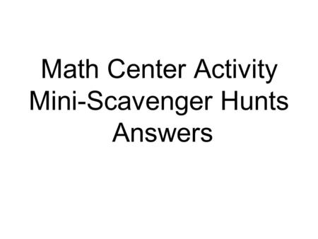 Math Center Activity Mini-Scavenger Hunts Answers.