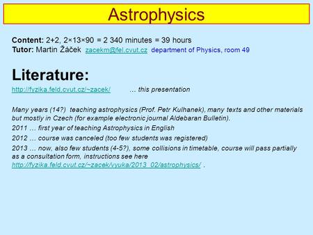 Astrophysics Literature:  … this presentation Many years (14?) teaching astrophysics.