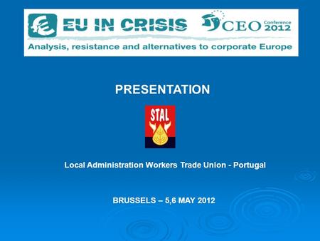 PRESENTATION BRUSSELS – 5,6 MAY 2012 Local Administration Workers Trade Union - Portugal.