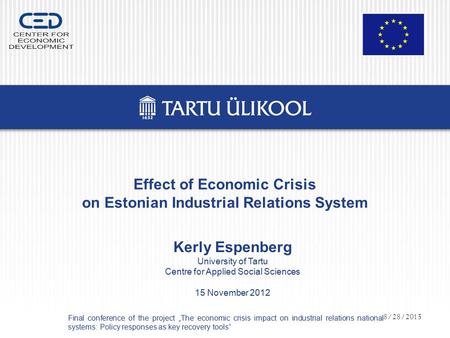 Effect of Economic Crisis on Estonian Industrial Relations System Final conference of the project „The economic crisis impact on industrial relations national.