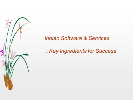 Indian Software & Services : Key Ingredients for Success.