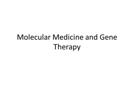Molecular Medicine and Gene Therapy. Monogenetic Disorders – Single gene pathway – Multi gene pathway: But one gene only mutated Multifactorial Disorder.