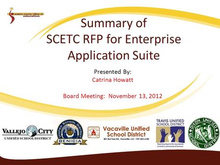 Summary of SCETC RFP for Enterprise Application Suite Presented By: Catrina Howatt Board Meeting: November 13, 2012.