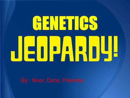 GENETICS By: Noor, Doris, Fhamida. JEOPARDY BOARD Crosses and Inheritance Sex-linked/ PedigreeDiseases $100 $200 $300 $400 $500 FINAL JEOPARDY.