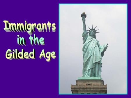 Immigrants in the Gilded Age.