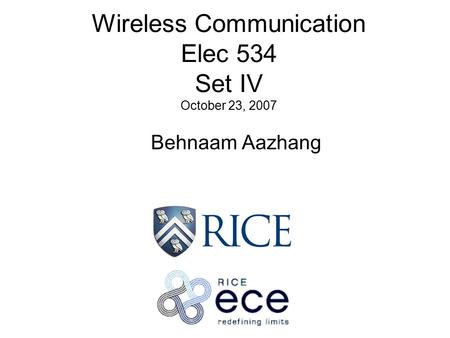 Wireless Communication Elec 534 Set IV October 23, 2007
