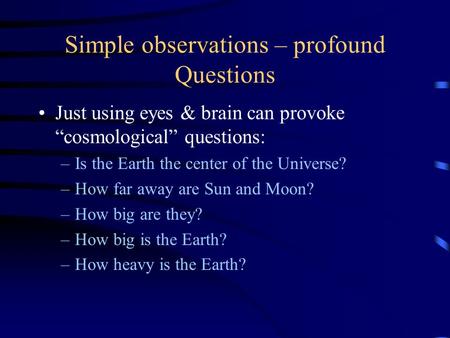 Simple observations – profound Questions