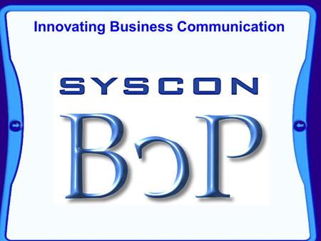 Innovating Business Communication. Developed By Syscon Infotech Pvt.Ltd. #250, 5B-Sanjay Building Mittal Industrial Estate Marol Naka, Andheri –Kurla.