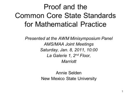 Proof and the Common Core State Standards for Mathematical Practice Presented at the AWM Minisymposium Panel AMS/MAA Joint Meetings Saturday, Jan. 8, 2011,